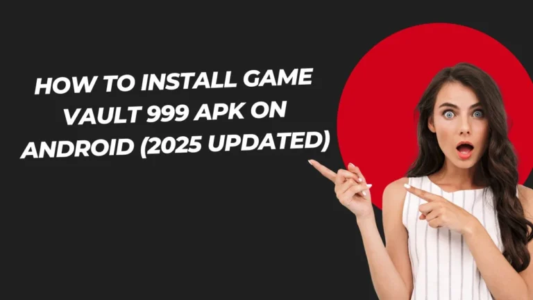 Complete Guide: How to Install Game Vault 999 APK on Android (2025 Updated)